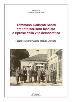 Tommaso Gallari Scotti tra totalitarismo fascista e ripresa della vita democratica - Pazzaglia